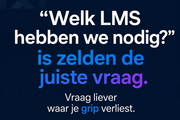 Waarom opleiders denken dat ze een LMS nodig hebben — maar eigenlijk grip zoeken